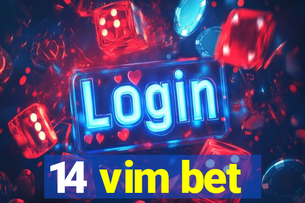 14 vim bet